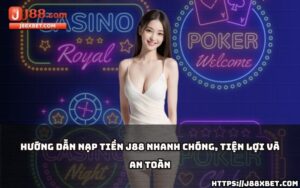 Khám phá cách nạp tiền J88 chỉ trong vài bước đơn giản, đảm bảo tiện lợi và bảo mật tối đa